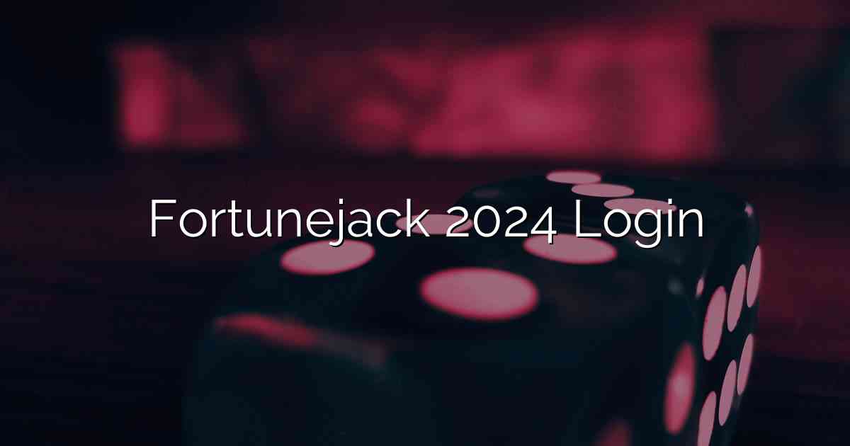 Fortunejack 2024 Login