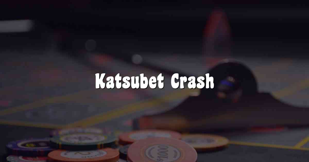 Katsubet Crash