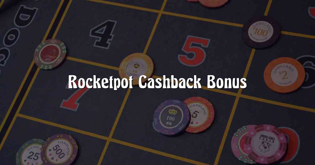Rocketpot Cashback Bonus
