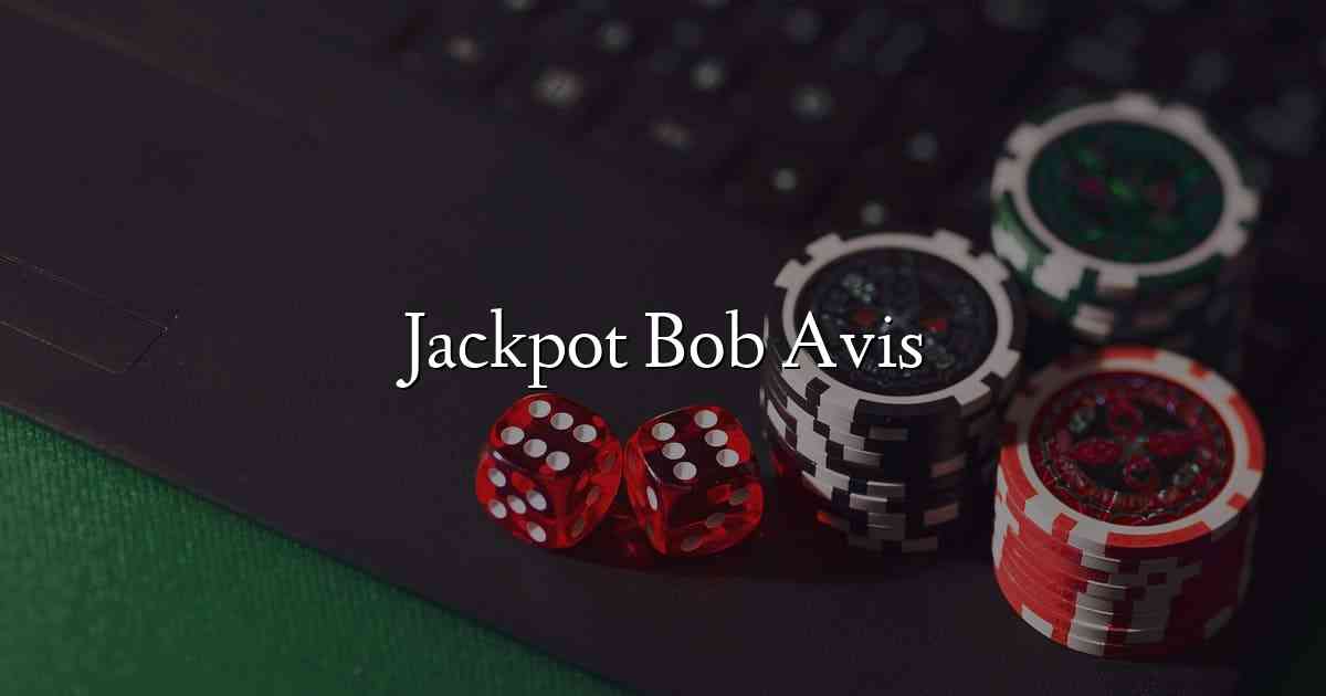 Jackpot Bob Avis